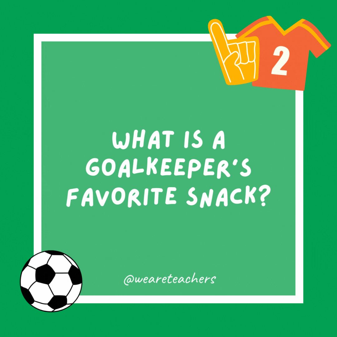 What is a goalkeeper’s favorite snack? Beans on the post.- soccer jokes
