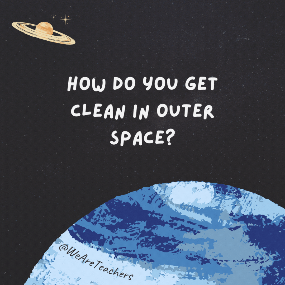 How do you get clean in outer space?

You take a meteor shower.