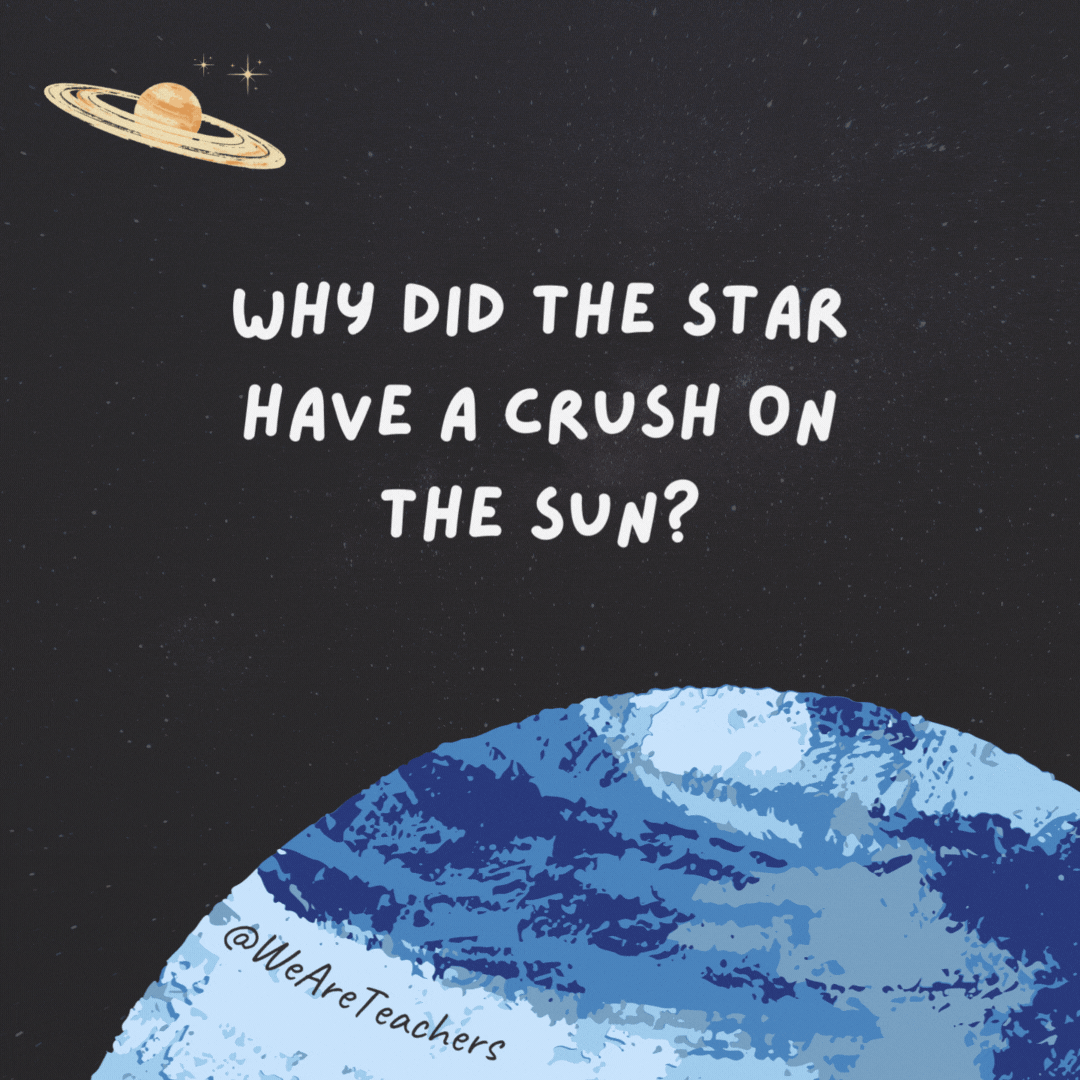 Why did the star have a crush on the sun?

It was the center of his universe.