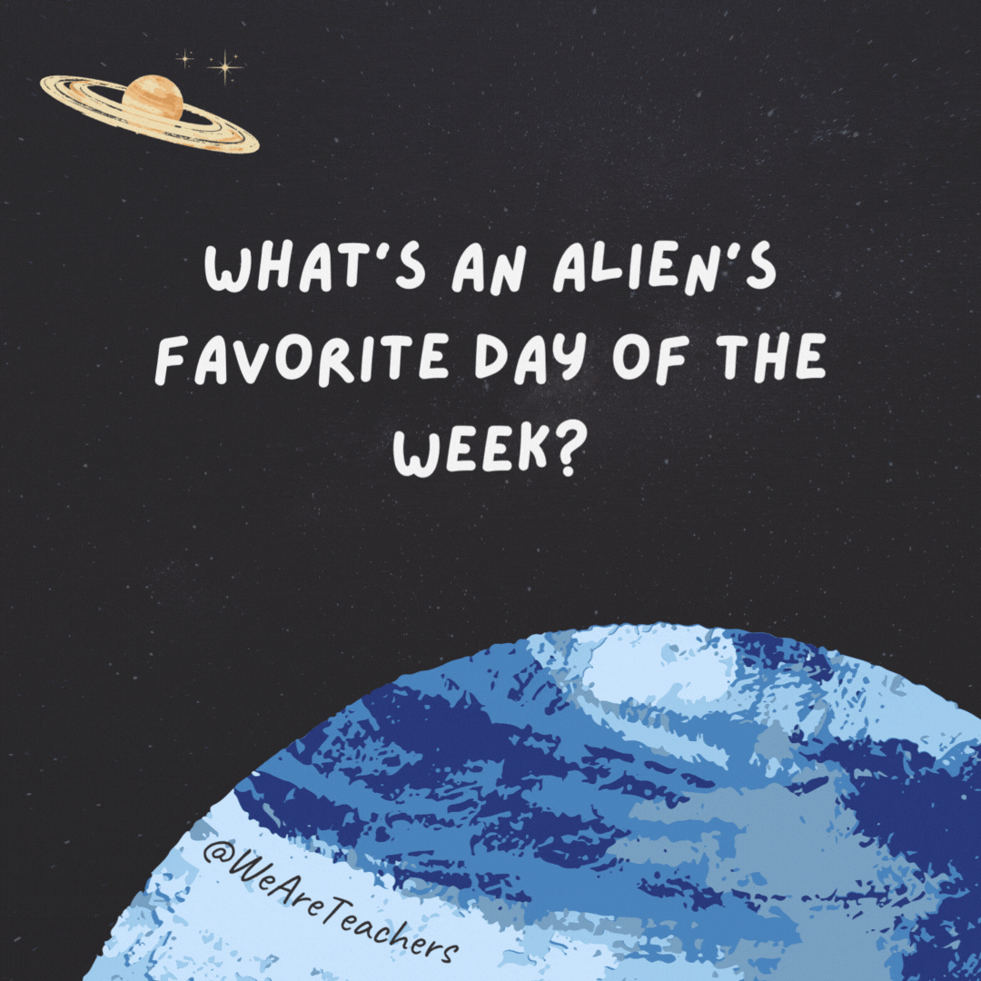 What’s an alien’s favorite day of the week?

Sun-day.