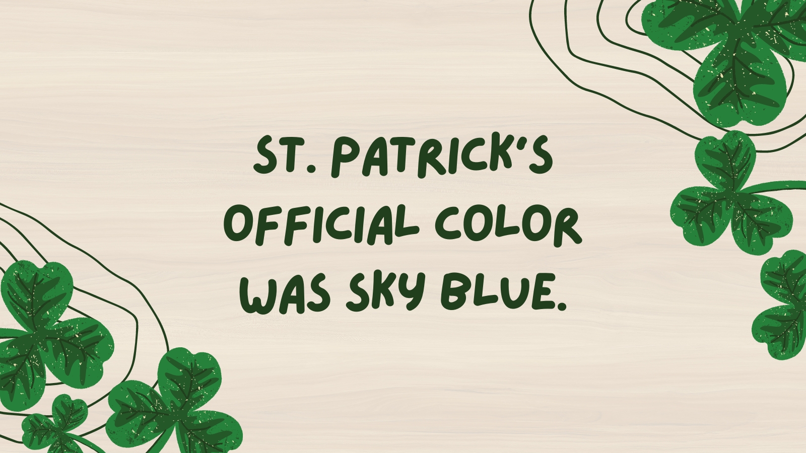 St. Patrick's official color was sky blue.