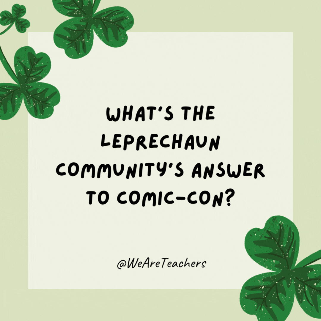 What's the leprechaun community's answer to Comic-Con?

Lepre-Con.