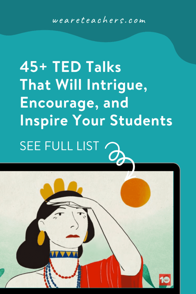 45+ TED Talks That Will Intrigue, Encourage, and Inspire Your Students