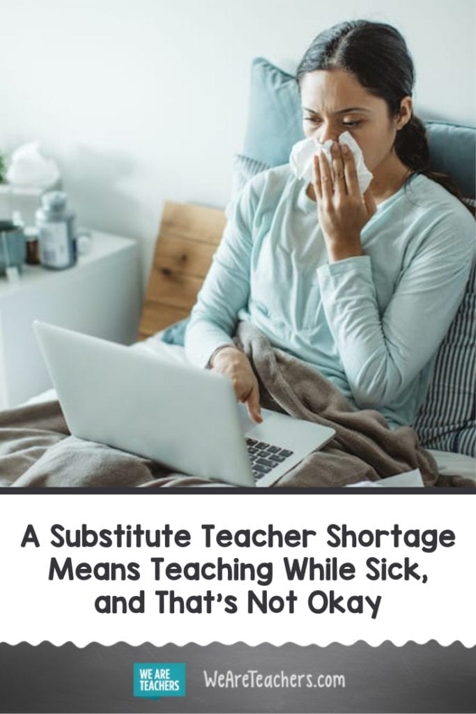 A Substitute Teacher Shortage Means Teaching While Sick, and That's Not Okay