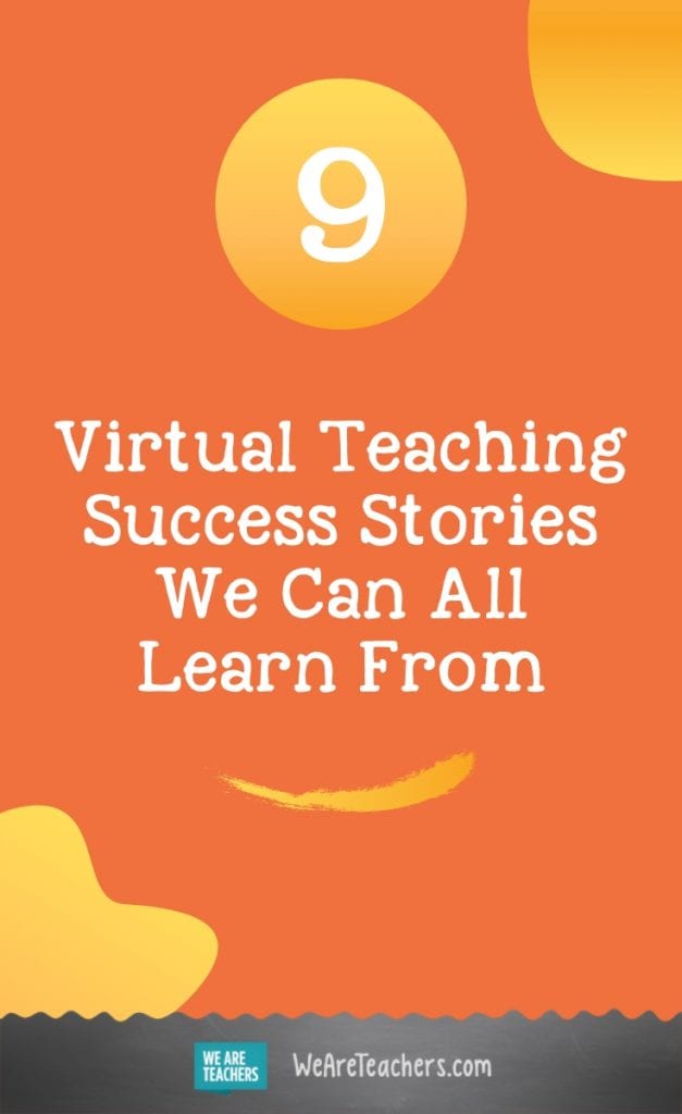 9 Virtual Teaching Success Stories We Can All Learn From