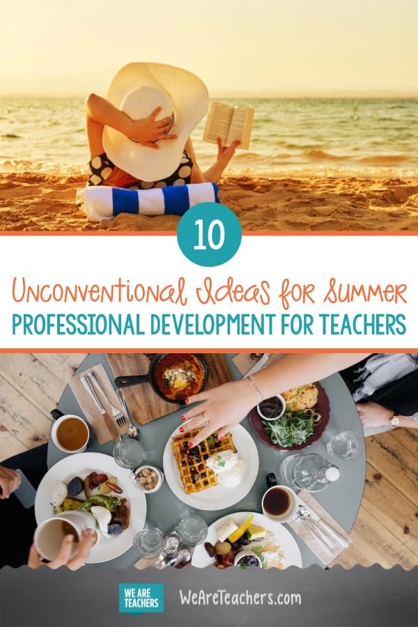 10 Unconventional Ideas for Summer Professional Development for Teachers