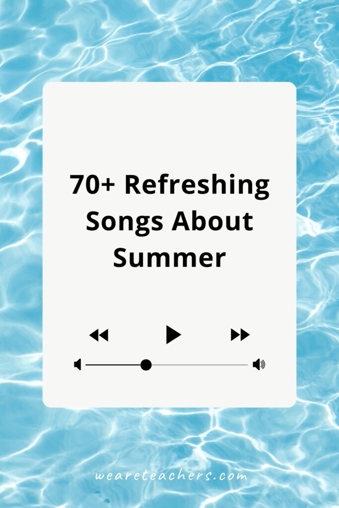From the last day of school to Labor Day, these songs about summer are all you need to sing and dance all summer long.