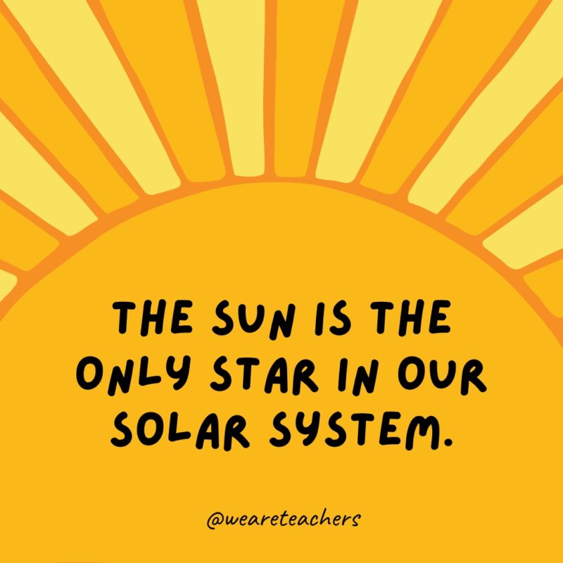 The sun is the only star in our solar system.- facts about the sun