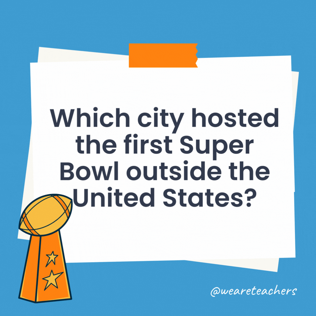 Which city hosted the first Super Bowl outside the United States?

No Super Bowl has ever been played outside the United States.