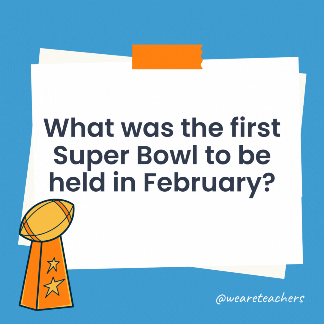 What was the first Super Bowl to be held in February?

Super Bowl XXXVI, when New England faced off against St. Louis in 2002.