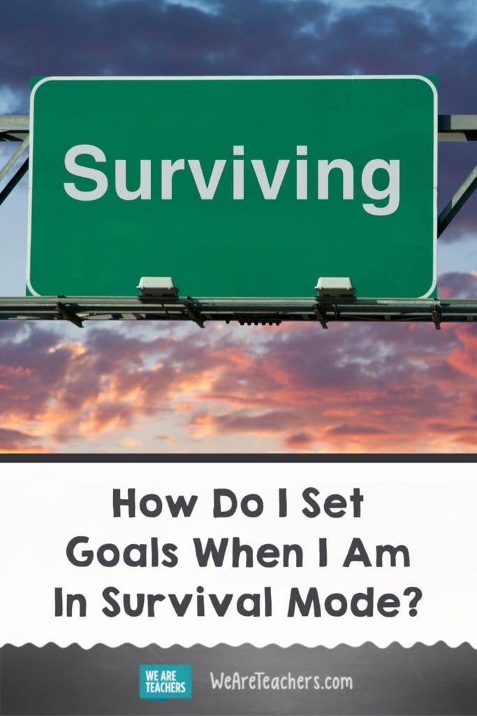 How Do I Set Goals When I Am In Survival Mode?
