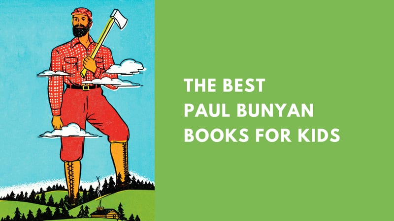 The Best Paul Bunyan Books for Kids