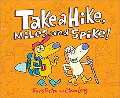 Take a Hike, Miles and Spike! Travis Foster and Ethan Long