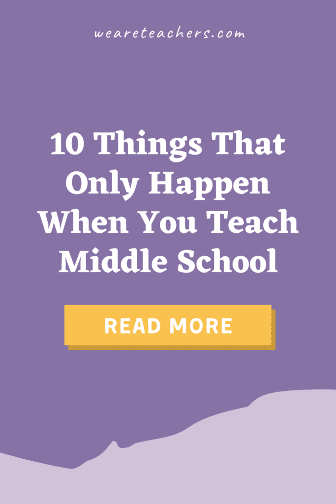 10 Things That Only Happen When You Teach Middle School