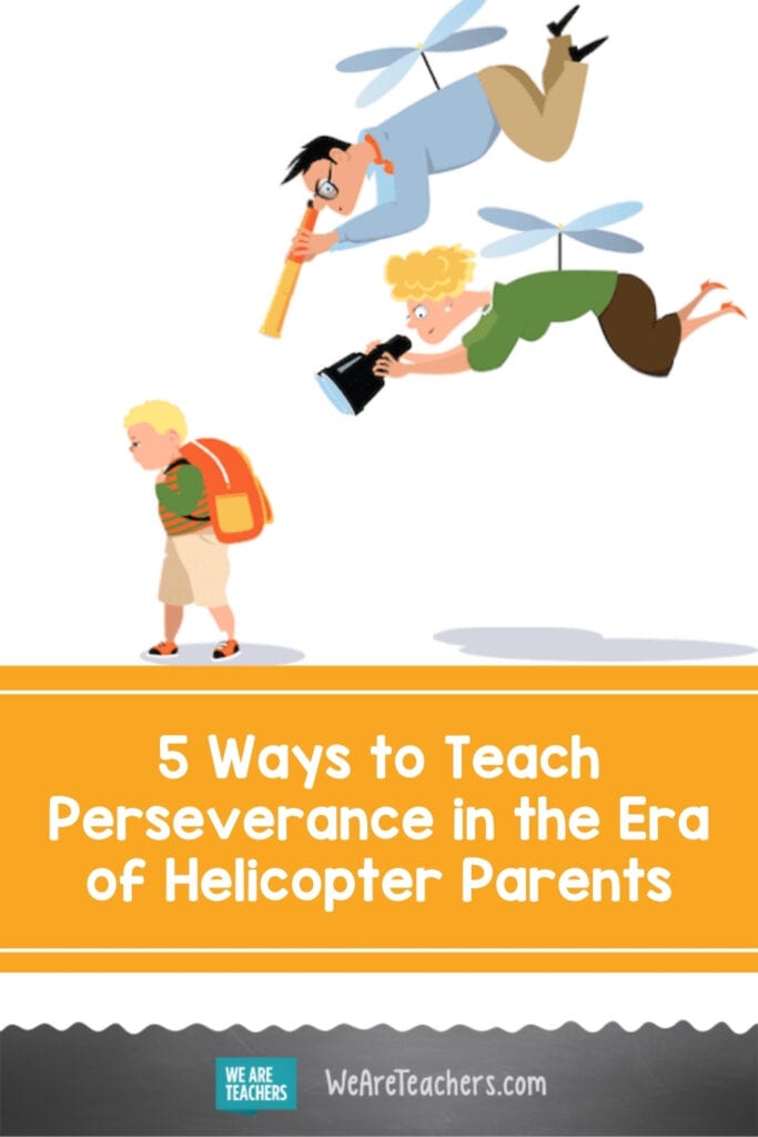 5 Ways to Teach Perseverance in the Era of Helicopter Parents
