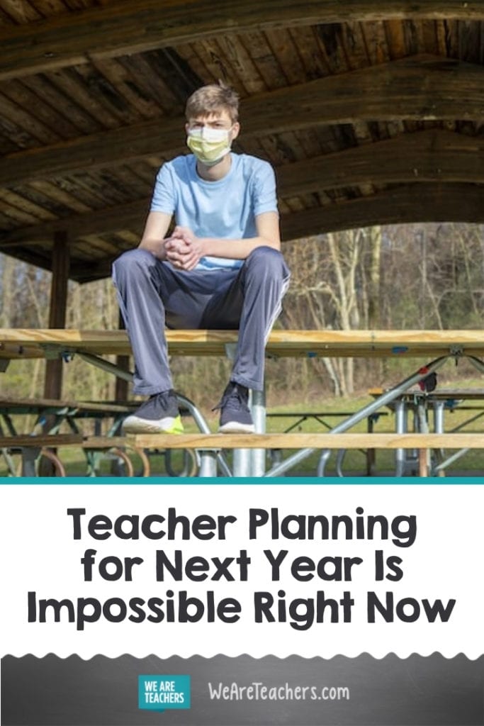 Teacher Planning for Next Year Is Impossible Right Now