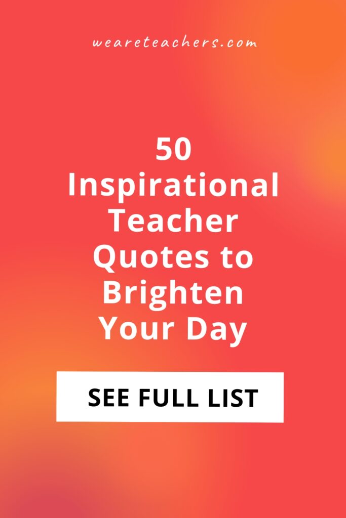 Looking for some extra motivation this year? Our list of inspirational teacher quotes will give you just the boost you need.
