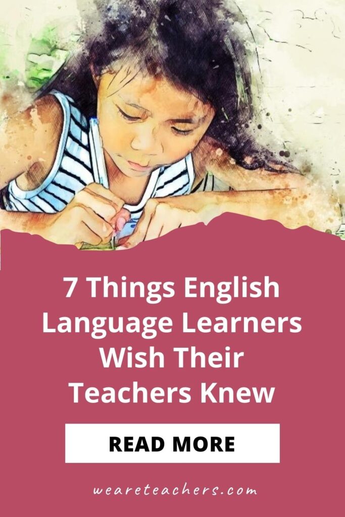 7 Things English Language Learners Wish Their Teachers Knew
