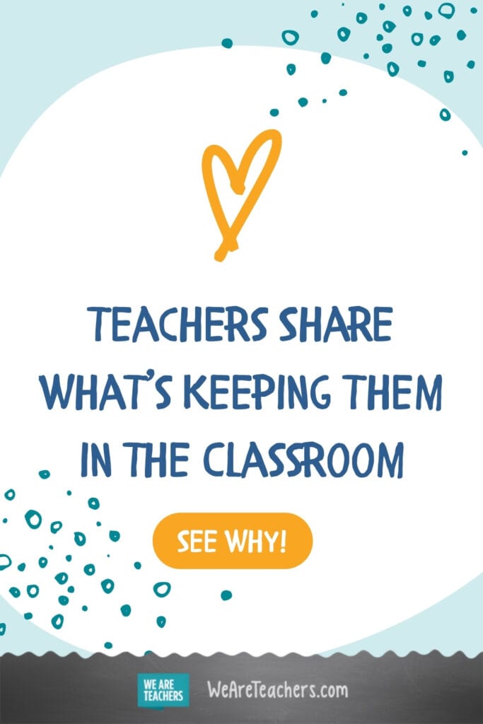Teachers Share What’s Keeping Them in the Classroom