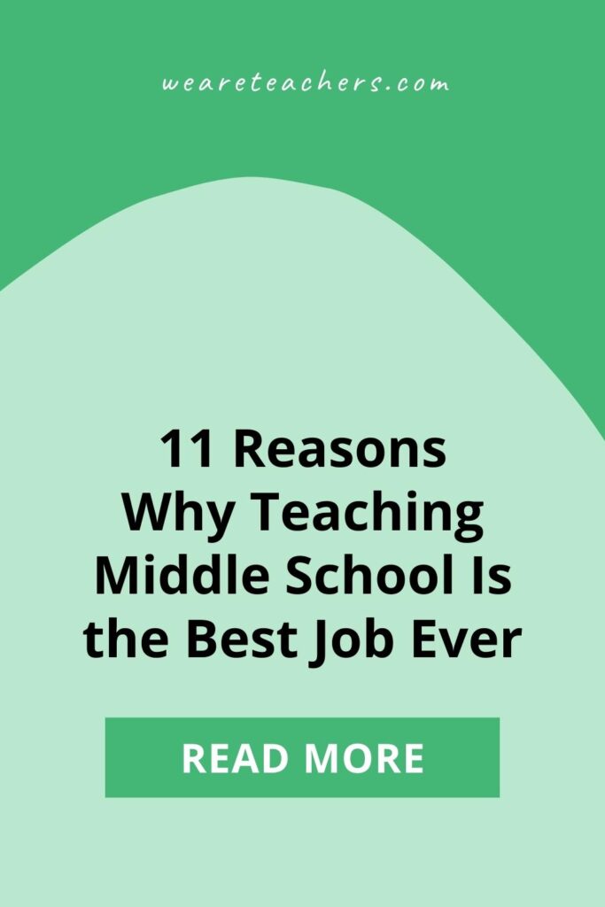 Teaching middle school is no easy feat, but we've gathered the top ten reasons it's the best job ever anyway.