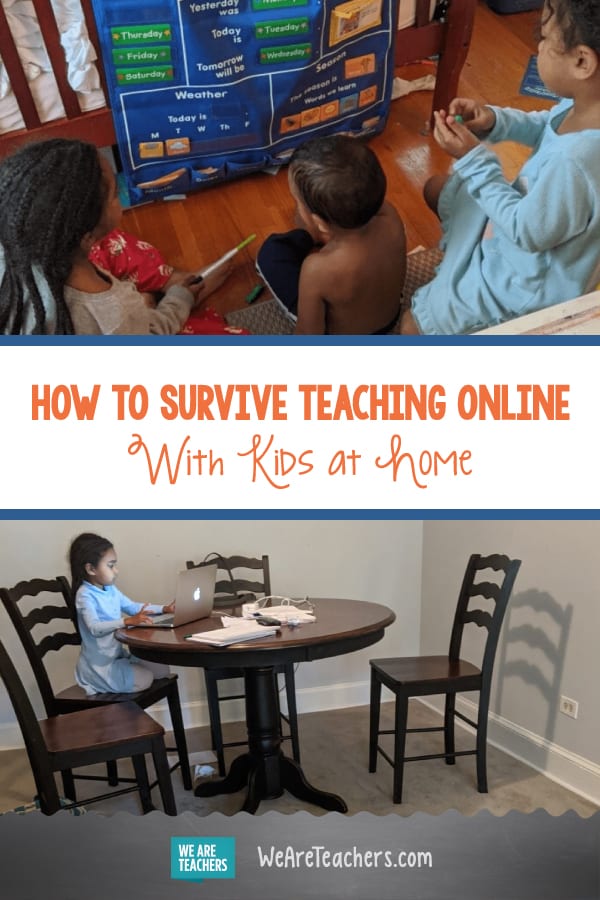 How to Survive Teaching Online With Kids at Home