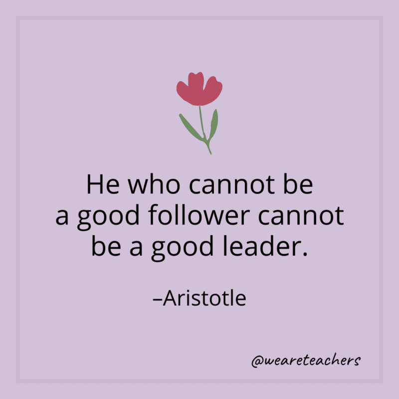 He who cannot be a good follower cannot be a good leader. - Aristotle- teamwork quotes