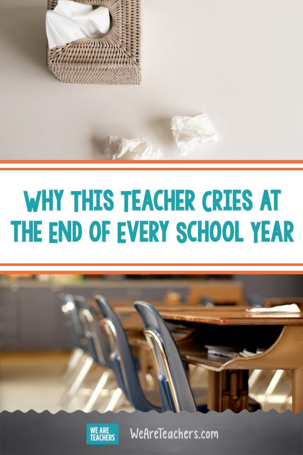 Here Come the Tears: Why I Cry at the End of Every School Year