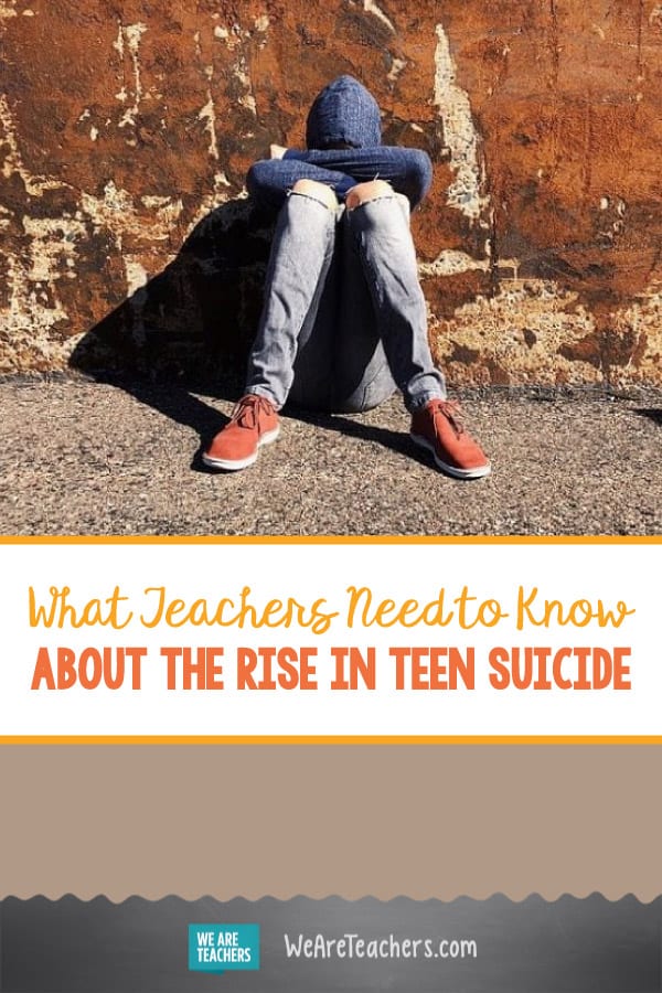 What Teachers Need to Know About the Rise in Teen Suicide