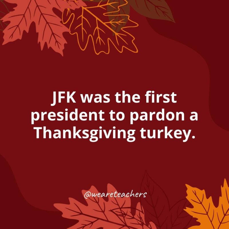 JFK was the first president to pardon a Thanksgiving turkey.