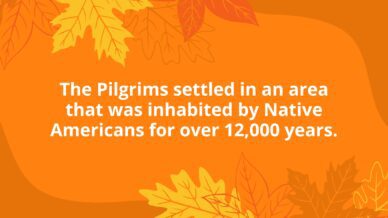The Pilgrims settled in an area that was inhabited by Native Americans for over 12,000 years.