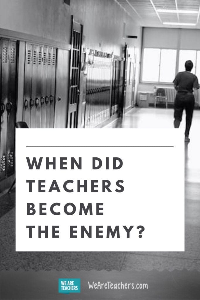 When Did Teachers Become the Enemy?