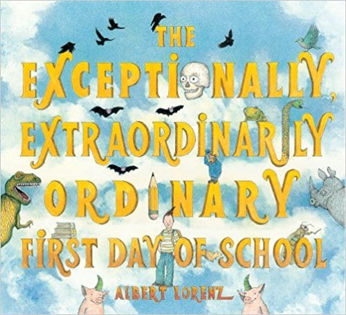 The Exceptionally, Extraordinarily Ordinary First Day of School book cover- back to school books