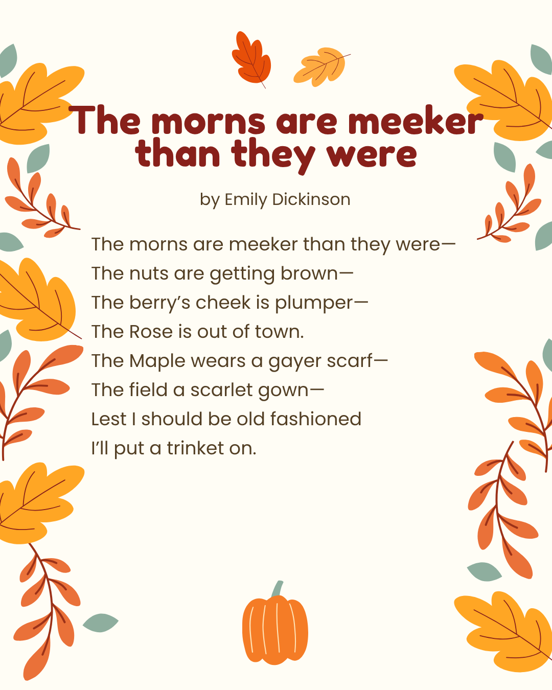 Thanksgiving Poems for Kids Image of the poem The morns are meeker than they were by Emily Dickinson.