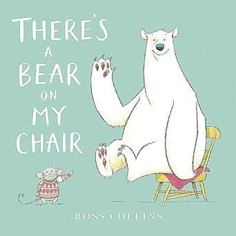 Book cover of There's a Bear on My Chair by Ross Collins