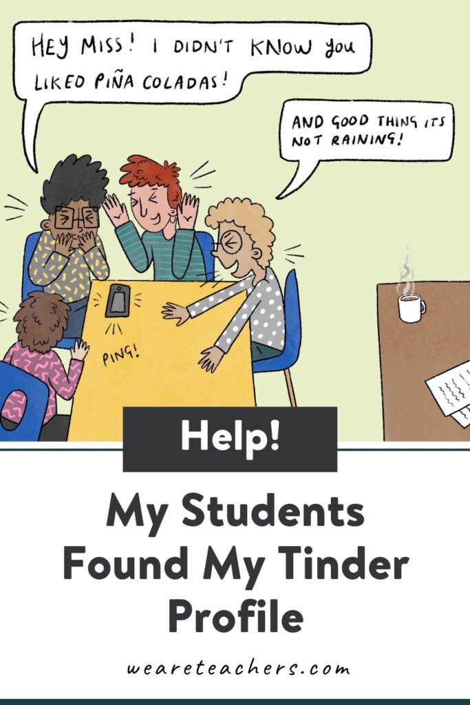 This week, we cover "students found my Tinder profile" (yikes!), a disastrous mat leave return, and a inappropriately chatty coworker.