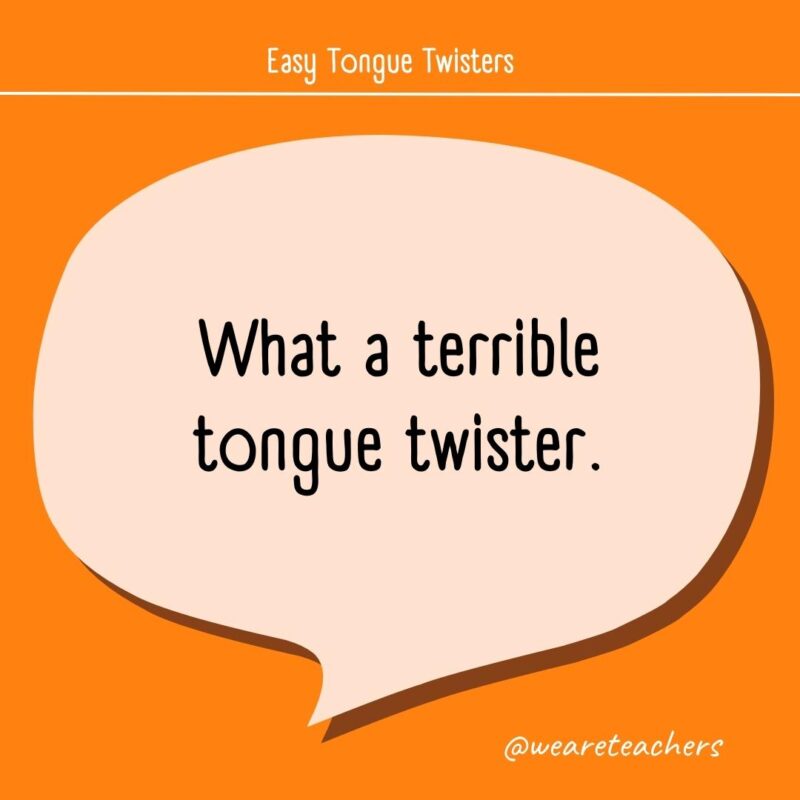What a terrible tongue twister.