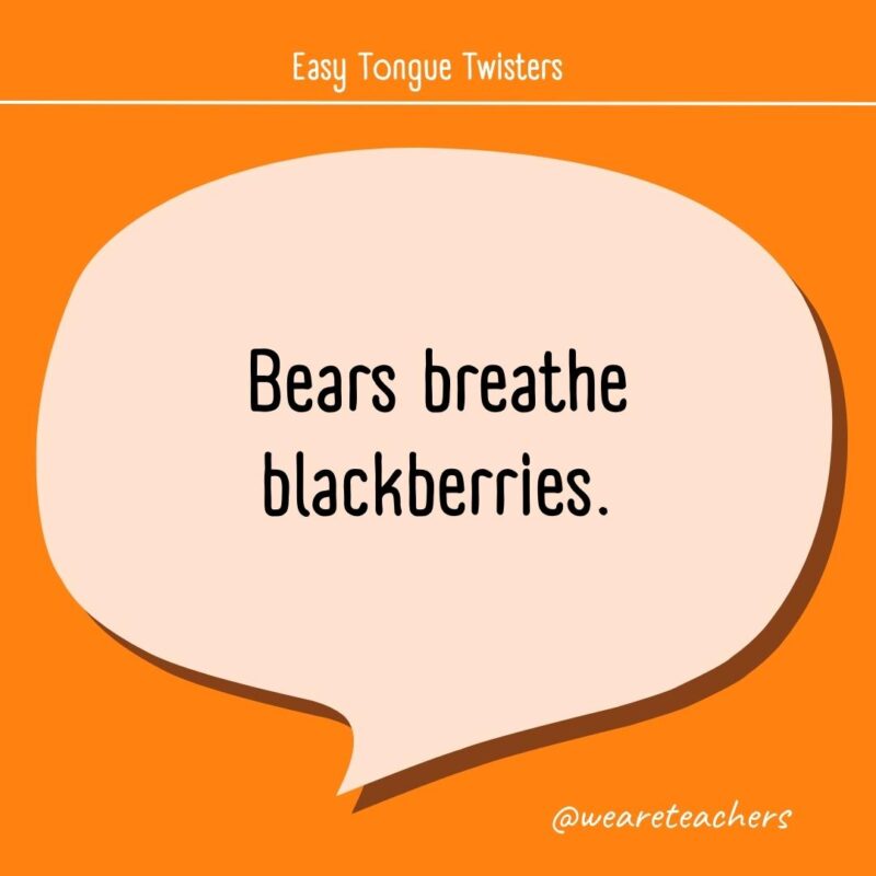 Bears breathe blackberries.