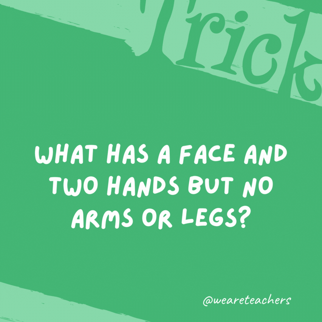 What has a face and two hands but no arms or legs?

A clock.