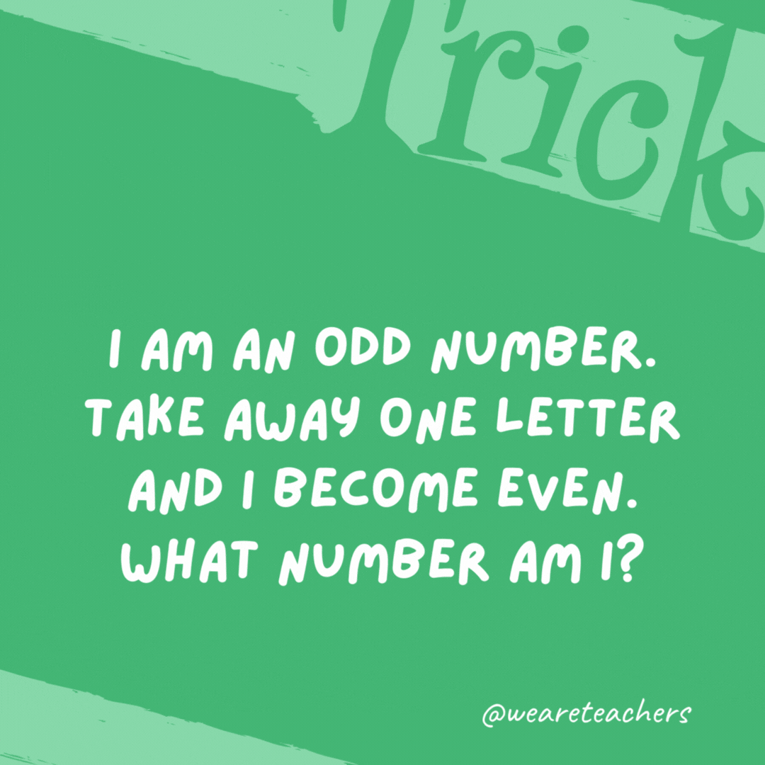 I am an odd number. Take away one letter and I become even. What number am I? Seven. Take away the "s" and it becomes "even."- trick questions