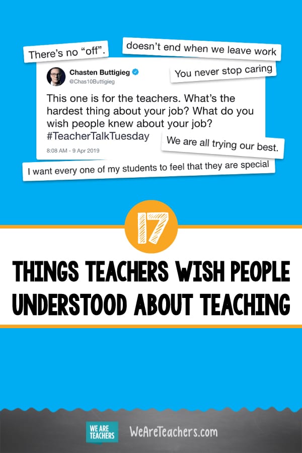 17 Things Teachers Wish People Understood About Teaching
