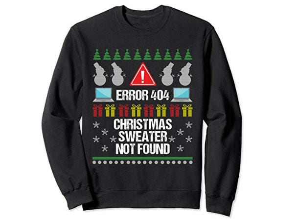 Christmas sweater with the phrase "Error 404. Christmas sweater not found."