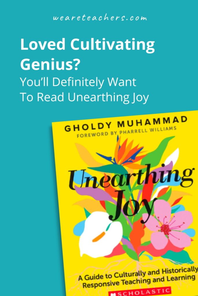 A review of Unearthing Joy: A Guide to Culturally and Historically Responsive Teaching and Learning by Gholdy Muhammad.