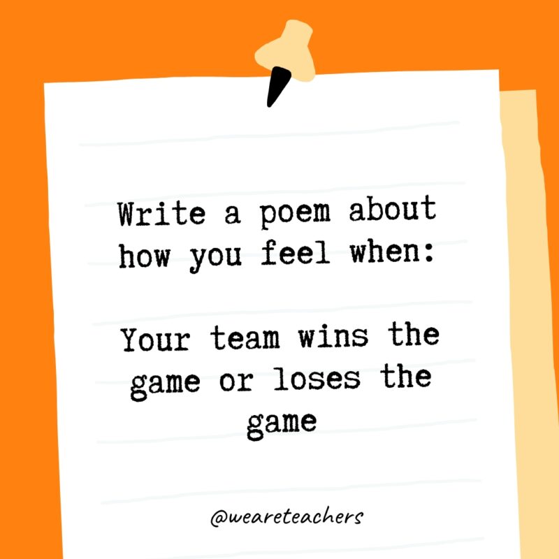 Write a poem about how you feel when: Your team wins the game or loses the game.