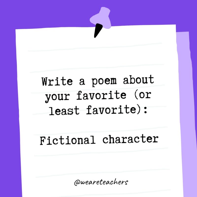 Write a poem about your favorite (or least favorite): Fictional character.