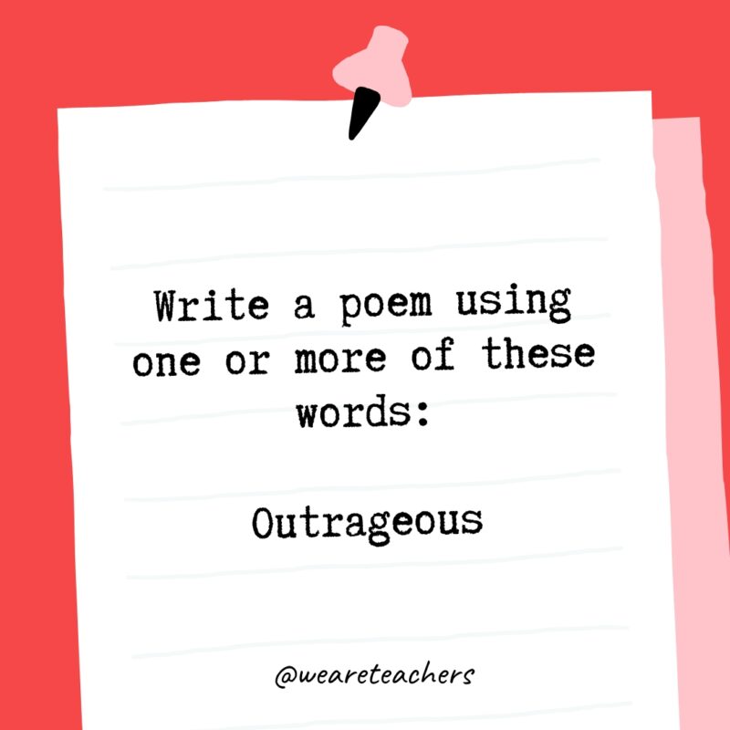 Write a poem using one or more of these words: Outrageous.