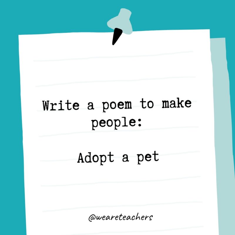 Write a poem to make people: Adopt a pet.