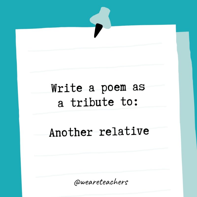 Write a poem as a tribute to: Another relative.