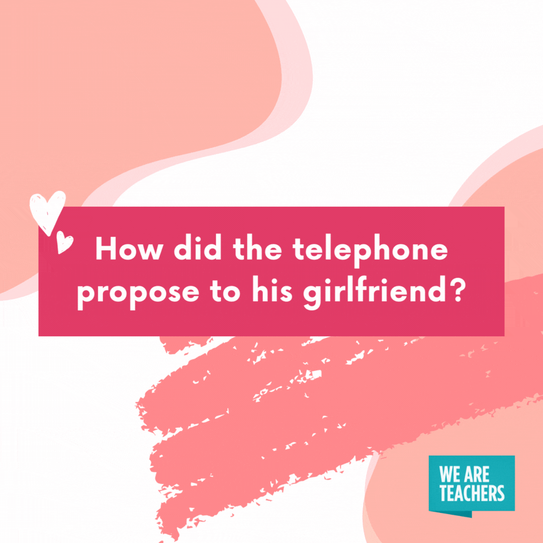 How did the telephone propose to his girlfriend?

He gave her a ring.