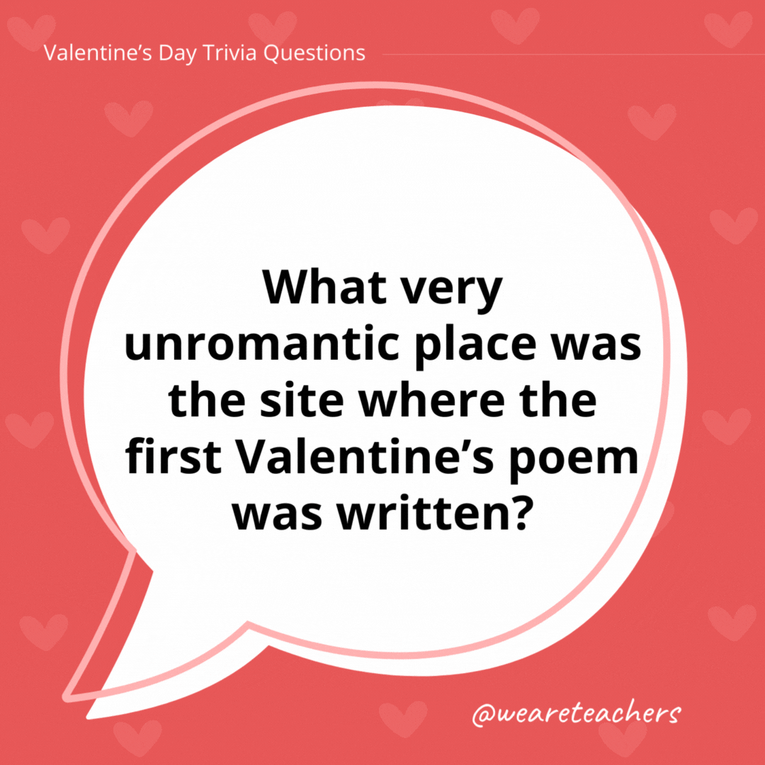 What very unromantic place was the site where the first Valentine's poem was written?

A prison. After being captured at the Battle of Agincourt, Charles, Duke of Orleans, wrote a love letter to his second wife. He was imprisoned for more than 20 years and never saw his valentine’s reaction to the poem he wrote for her in the early 15th century.