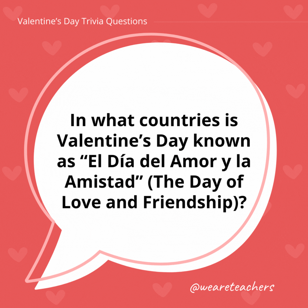 In what countries is Valentine's Day known as "El Día del Amor y la Amistad" (The Day of Love and Friendship)?

In several Latin American countries, including Colombia and Mexico, El Día del Amor y la Amistad is celebrated on February 14.